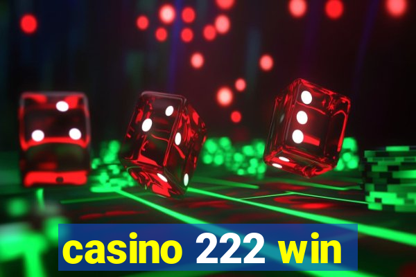 casino 222 win